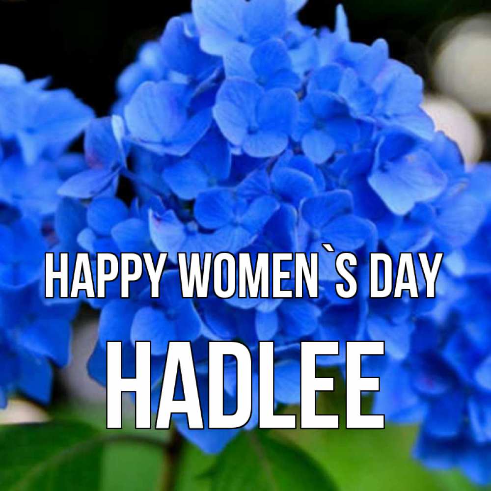 Greetings card с именем, Hadlee happy women`s day синие цветы Greetings with text for free download 